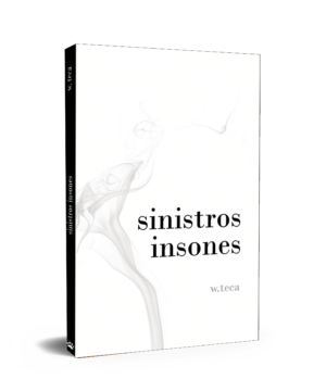 Sinistros Insones – W. teca
