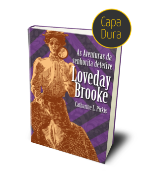 As aventuras da senhorita detetive Loveday Brooke, Catherine L. Pirkis (capa dura)