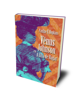 A filha de Hagar – Pauline Hopkins (CAPA DURA)