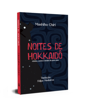 Noites de Hokkaido, relatos lendas e contos do povo Ainu